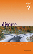 The " Which?" Guide to Divorce: Essential Practical Information for Separating Couples