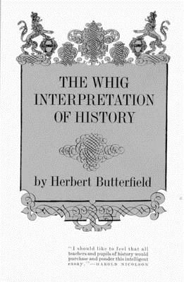 The Whig Interpretation of History - Butterfield, Herbert