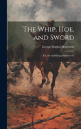 The Whip, Hoe, and Sword; Or, the Gulf-Department in '63