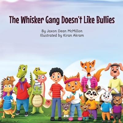 The Whisker Gang Doesn't Like Bullies - McMillon, Jaxon Dean, and Akram (Illustrator)