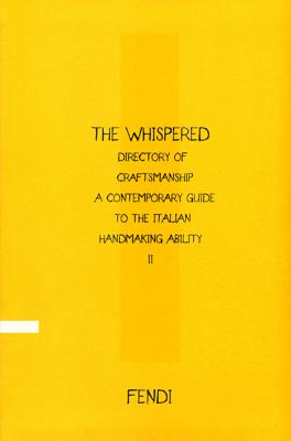 The Whispered Directory of Craftsmanship II: A Contemporary Guide to the Italian Handmaking Ability - Cunaccia, Cesare Maria, and Gabardi, Vittoria Filippi, and Pagani, Martina (Editor)