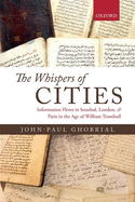 The Whispers of Cities: Information Flows in Istanbul, London, and Paris in the Age of William Trumbull