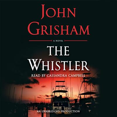 The Whistler - Grisham, John, and Campbell, Cassandra (Read by)