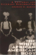 The White African American Body - Martin, Charles D, Professor