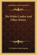 The White Castles And Other Stories