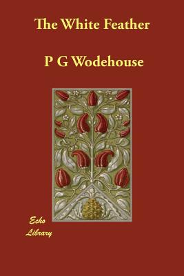 The White Feather - Wodehouse, P G