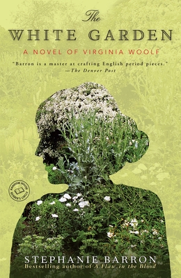 The White Garden: A Novel of Virginia Woolf - Barron, Stephanie