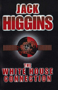 The White House Connection - Higgins, Jack