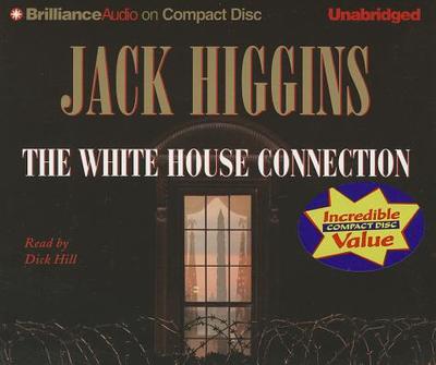 The White House Connection - Higgins, Jack, and Hill, Dick (Read by)