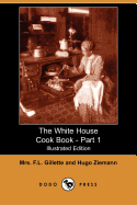 The White House Cook Book - Part 1 (Illustrated Edition) (Dodo Press)