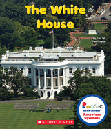 The White House (Rookie Read-About American Symbols)