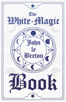 The White-Magic Book - Breton, John Le