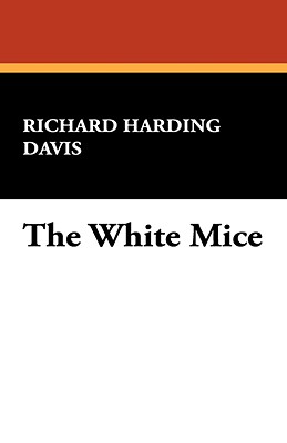 The White Mice - Davis, Richard Harding