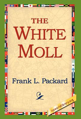 The White Moll - Packard, Frank L, and 1stworld Library (Editor)