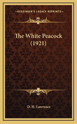 The White Peacock (1921) - Lawrence, D H