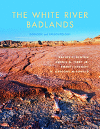 The White River Badlands: Geology and Paleontology