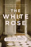 The White Rose - Korelitz, Jean Hanff