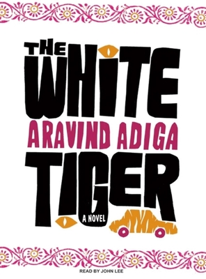 The White Tiger - Adiga, Aravind, and Lee, John (Narrator)