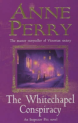 The Whitechapel Conspiracy (Thomas Pitt Mystery, Book 21): An unputdownable Victorian mystery - Perry, Anne