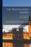 The Whitefoord Papers: Being the Correspondence and Other Manuscripts of Colonel Charles Whitefoord and Caleb Whiteford, From 1739 to 1810