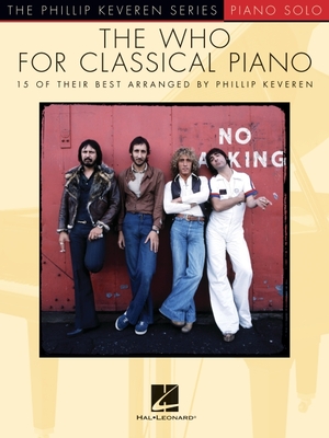 The Who for Classical Piano: 15 of Their Best Arranged by Phillip Keveren - The Who, and Keveren, Phillip
