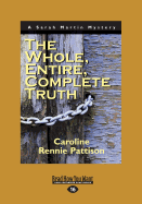 The Whole, Entire, Complete Truth: A Sarah Martin Mystery