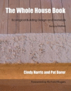 The Whole House Book: Ecological Building Design and Materials