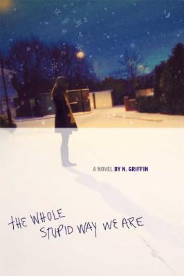 The Whole Stupid Way We Are - Griffin, N