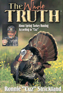The Whole Truth: About Spring Turkey Hunting According to Cuz