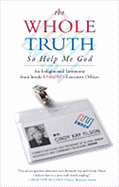 The Whole Truth, So Help Me God: An Enlightened Testimony from Inside ENRON'S Executive Offices