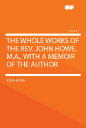 The Whole Works of the REV. John Howe, M.A.: With a Memoir of the Author; Volume 5