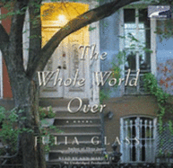 The Whole World Over - Glass, Julia, and Lee, Ann Marie (Read by)