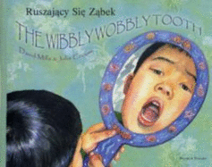 The Wibbly Wobbly Tooth in Polish and English - Mills, David, and Crouth, Julia (Illustrator)