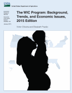 The WIC Program: Background, Trends, and Economic Issues, 2015 Edition