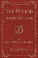 The Wicked John Goode (Classic Reprint)