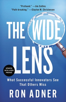 The Wide Lens: What Successful Innovators See That Others Miss - Adner, Ron