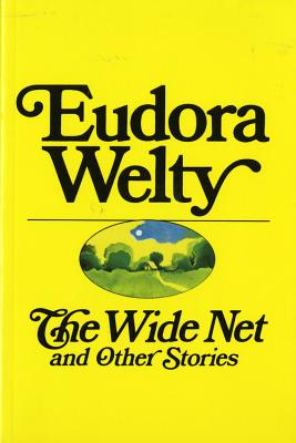 The Wide Net and Other Stories - Welty, Eudora