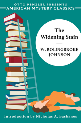 The Widening Stain - Johnson, W Bolingbroke, and Basbanes, Nicholas A (Introduction by)