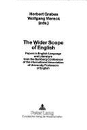 The Wider Scope of English: Papers in English Language and Literature from the Bamberg Conference of the International Association of University Professors of English