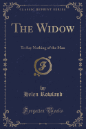The Widow: To Say Nothing of the Man (Classic Reprint)