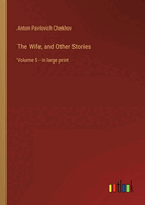 The Wife, and Other Stories: Volume 5 - in large print