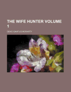 The Wife Hunter; Volume 1