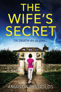 The Wife's Secret: The gripping psychological thriller from bestseller Amanda Reynolds, author of Close to Me - now a major TV series