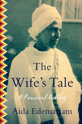 The Wife's Tale: A Personal History - Edemariam, Aida