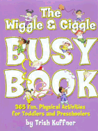The Wiggle & Giggle Busy Book - Kuffner, Trish