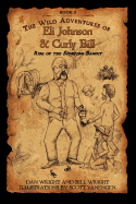 The Wild Adventures of Eli Johnson and Curly Bill: Rise of the Scorpion Bandit