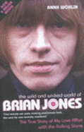 The Wild and Wycked World of Brian Jones: The True Story of My Love Affair with the Rolling Stone