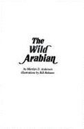 The Wild Arabian - Anderson, Marilyn D