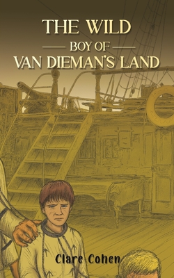 The Wild Boy of Van Dieman's Land - Cohen, Clare