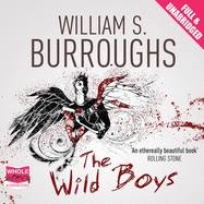 The Wild Boys - Burroughs, William S., and Moreno, Luis (Read by)